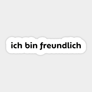 Ich Bin Freundlich Friendly in German Sticker